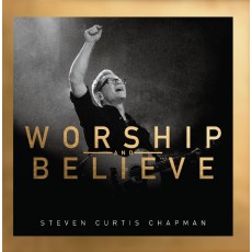 Steven Curtis Chapman - Worship and Believe (CD)